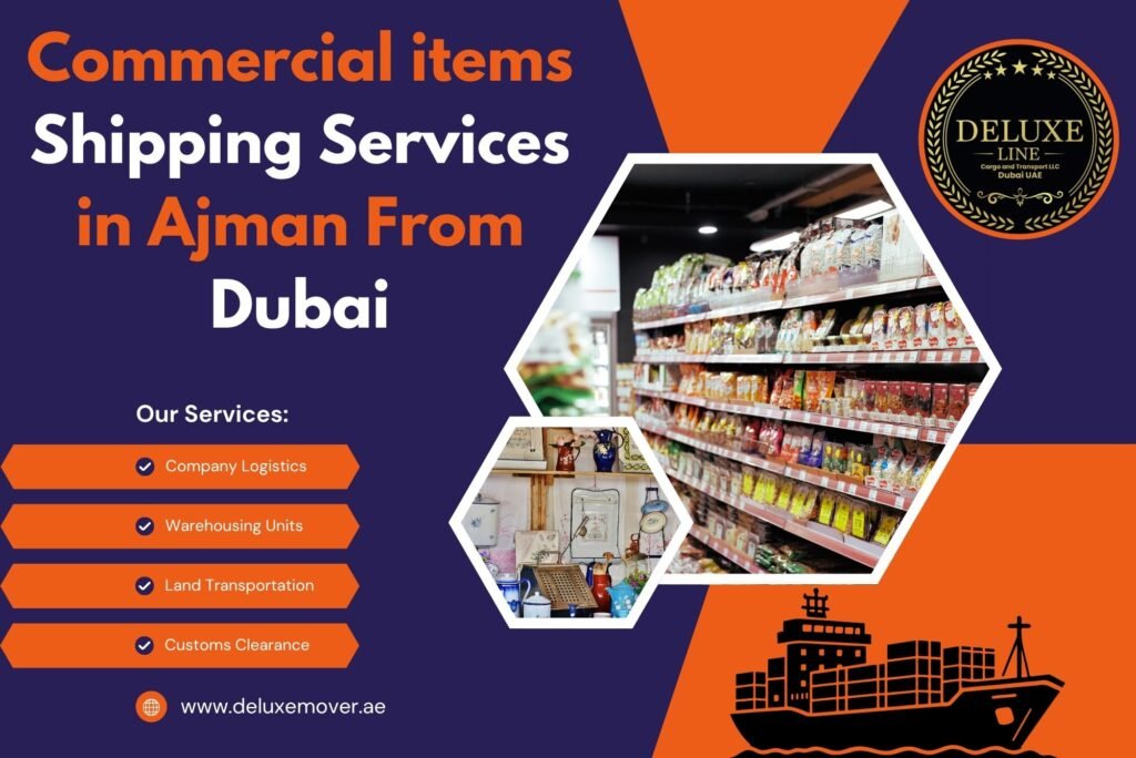 Commercial items Shipping Services in Ajman From Dubai