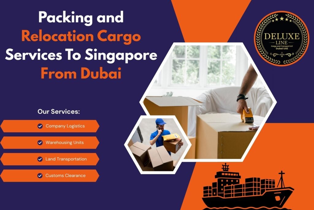 Packing and Relocation Cargo Services To Singapore From Dubai