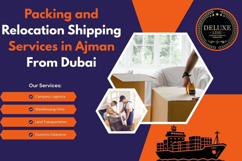 Packing and Relocation Shipping Services in Ajman From Dubai