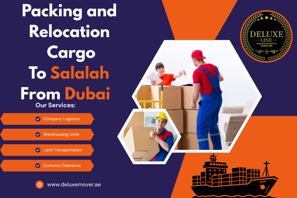 Packing and Relocation Cargo To Salalah From Dubai