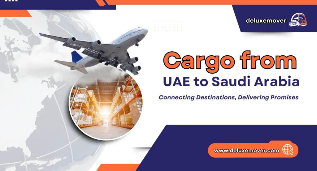 Deluxemover | Reliable Cargo from UAE to Saudi Arabia Services 2026 ...